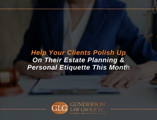 Help Your Clients Polish Up On Their Estate Planning & Personal Etiquette This Month: Important Probate Rules Everyone Should Know