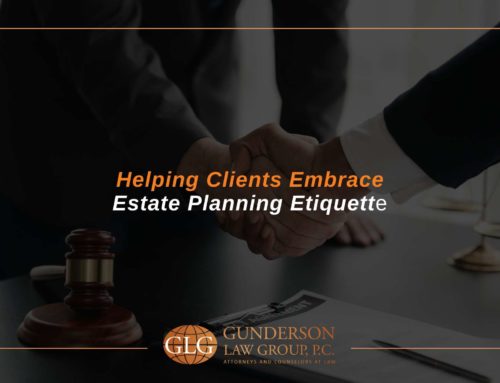 Helping Clients Embrace Estate Planning Etiquette