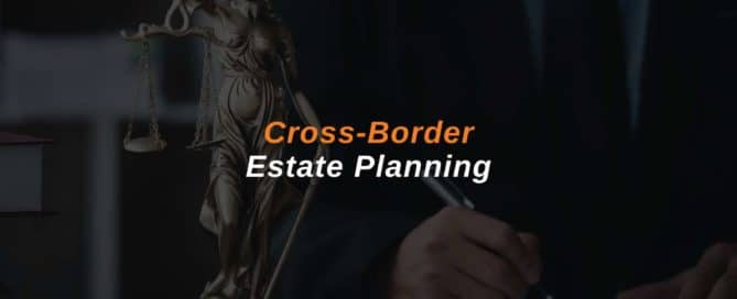 Cross-Border Estate Planning