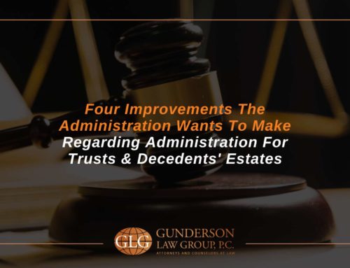 Four Improvements The Administration Wants To Make Regarding Administration For Trusts & Decedents’ Estates