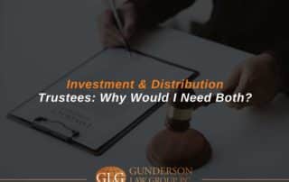 Investment & Distribution Trustees Why Would I Need Both