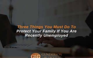 Three Things You Must Do to Protect Your Family If You Are Recently Unemployed