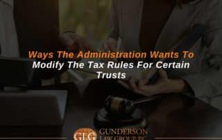 Ways The Administration Wants To Modify The Tax Rules For Certain Trusts