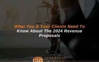 What You & Your Clients Need To Know About The 2024 Revenue Proposals