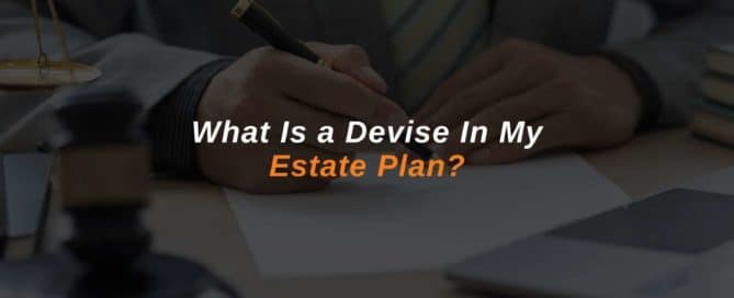 What Is a Devise In My Estate Plan