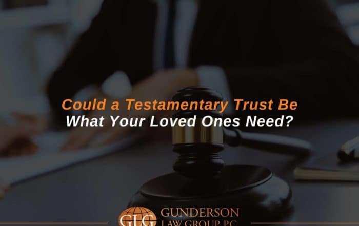 Could a Testamentary Trust Be What Your Loved Ones Need?