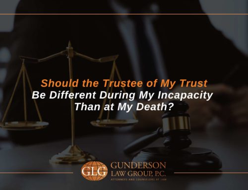Should the Trustee of My Trust Be Different During My Incapacity Than at My Death?