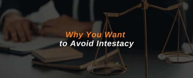 Why You Want to Avoid Intestacy
