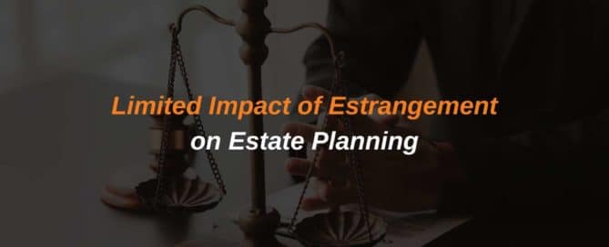 Limited Impact Of Estrangement On Estate Planning