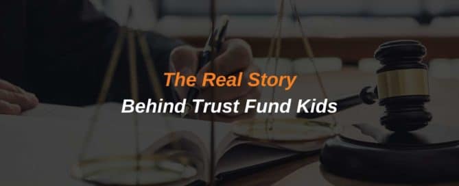 The Real Story Behind Trust Fund Kids