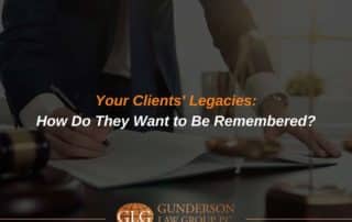 Your Clients' Legacies: How Do They Want to Be Remembered?