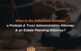 What Is the Difference Between a Probate & Trust Administration Attorney & an Estate Planning Attorney?