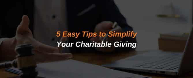 5 Easy Tips to Simplify Your Charitable Giving
