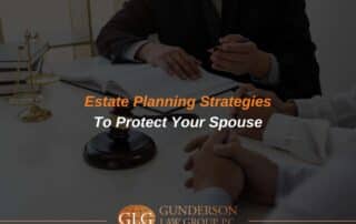 Estate Planning Strategies To Protect Your Spouse