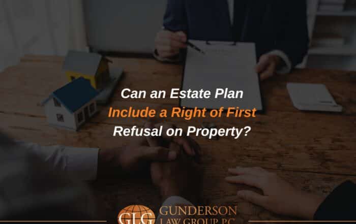 Can an Estate Plan Include a Right of First Refusal on Property?