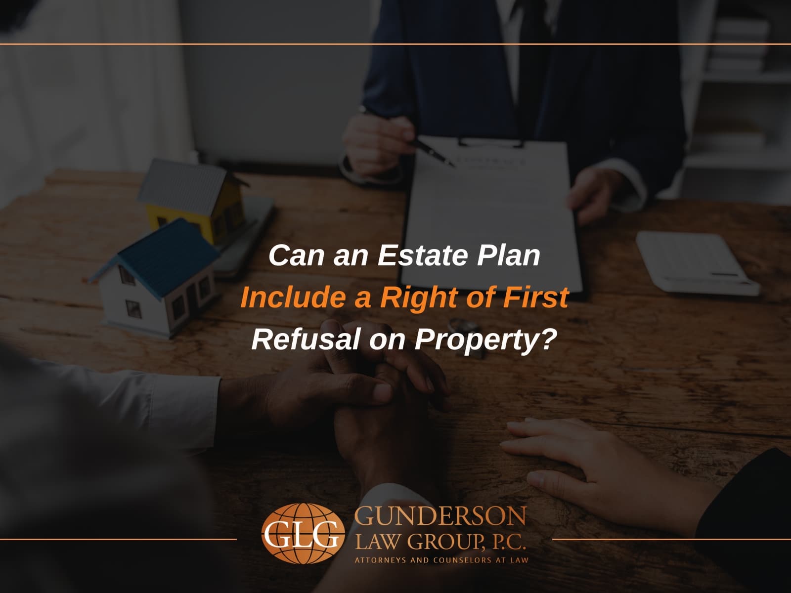 Can an Estate Plan Include a Right of First Refusal on Property?