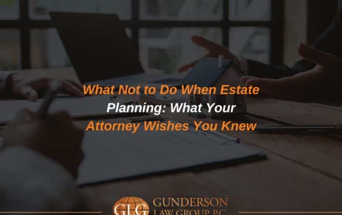 What Not to Do When Estate Planning: What Your Attorney Wishes You Knew